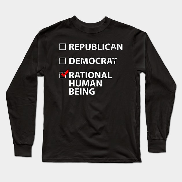 Vote for a Rational Human Being Non-partisan Long Sleeve T-Shirt by Gold Wings Tees